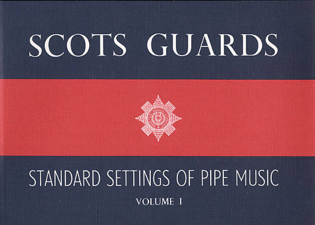 Scots Guards - Volume 1: Standard Settings of Pipe Music