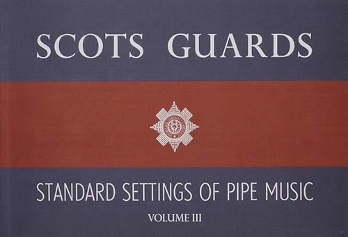 Scots Guards - Volume 3: Standard Settings of Pipe Music